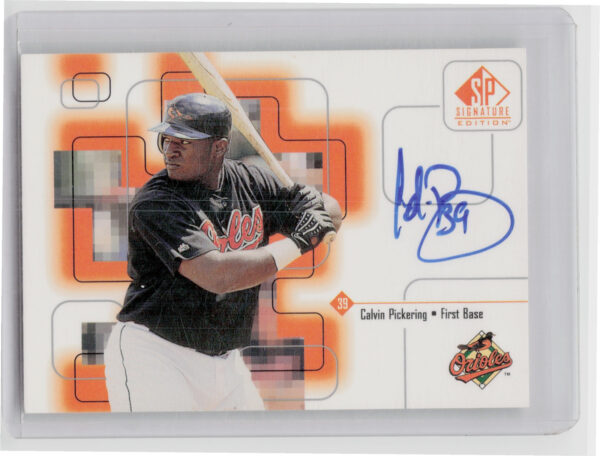 1999 SP Signature Edition Calvin Pickering #CP Orioles Autographs