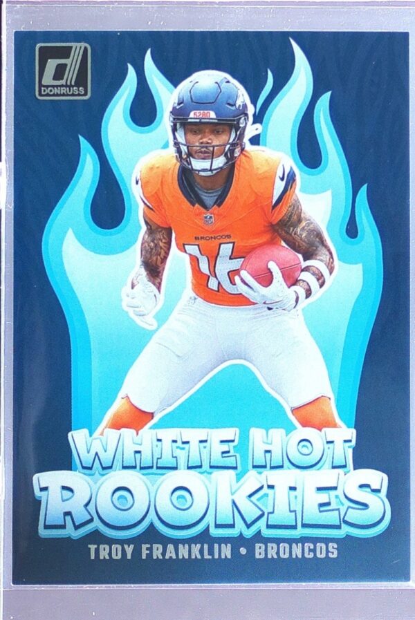 2024 Donruss Troy Franklin RC #WH7 Broncos White Hot Rookies