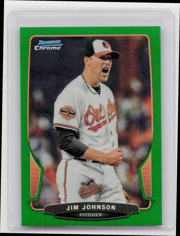 2013 Bowman Chrome Jim Johnson Green Refractors #185 Orioles