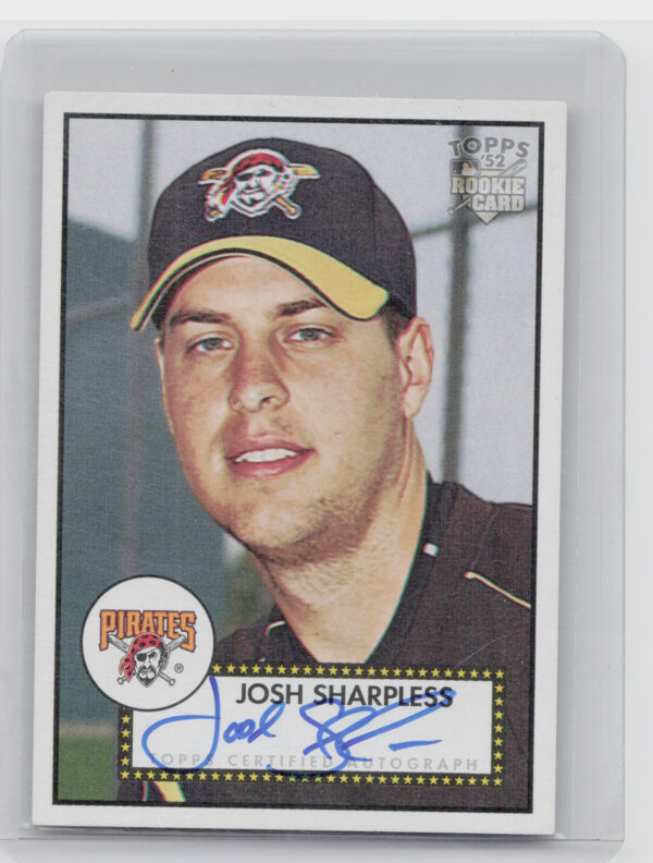 2006 Topps '52 Rookies Josh Sharpless AU #52S-JS Pirates Signatures