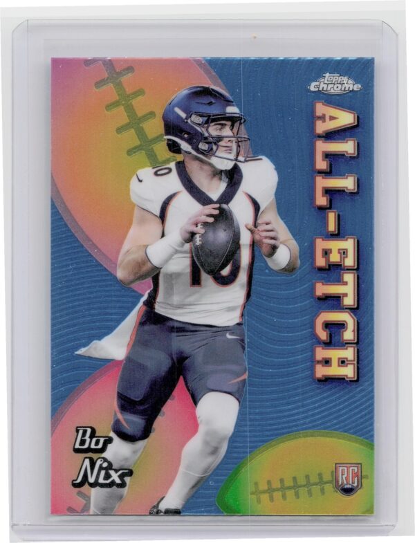 2024 Topps Chrome Bo Nix RC CAE-BN Broncos Chrome All Etch