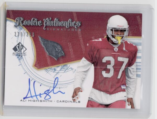 2008 SP Authentic Ali Highsmith AU RC SN399 #254 Cardinals