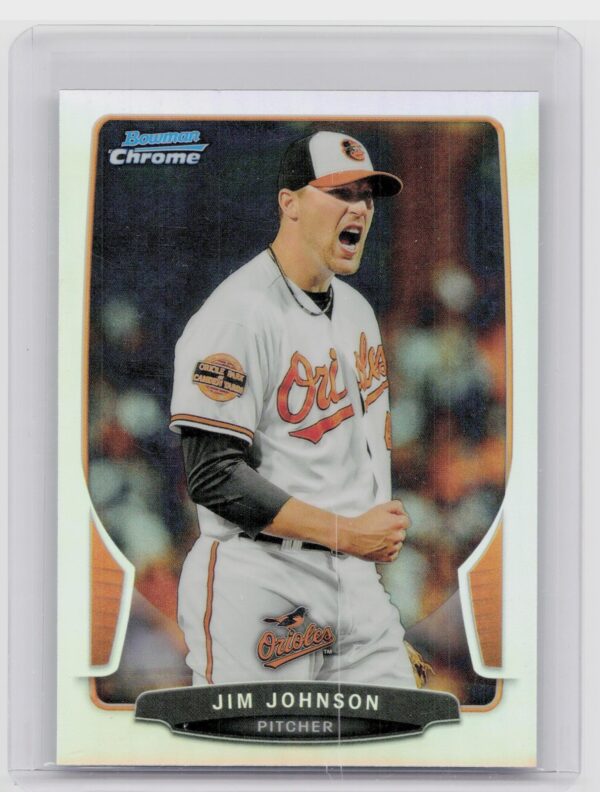 2013 Bowman Chrome Jim Johnson Refractors #185 Orioles